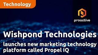 Wishpond Technologies launches new marketing technology platform, Propel IQ