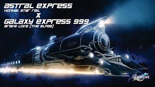 Astral Express Honkai Star Rail x BRAVE LOVE - Galaxy Express 999 [AMV]