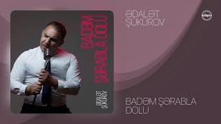 Ədalət Şükürov — Badəm Şərabla Dolu | 2021 (Rəsmi Audio)