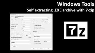 Windows Tools: Self-Extracting  EXE archive with 7-zip