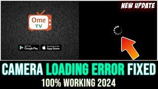 How to Fix Ome TV Camera Loading Error 2024 | 100% Working (Full Guide)