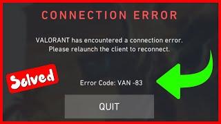 Valorant connection error van 81 & error code 83  Fix valorant has encountered a connection error