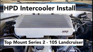 HPD S2 Top Mount Intercooler Install [105 series Landcruiser]