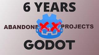 6 YEARS & 16 Godot gamedev projects ABANDONED