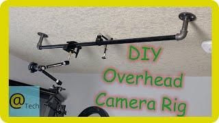 DIY Overhead Camera Rig the RIGHT WAY!