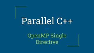 Parallel C++: OpenMP Single Directive