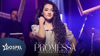 Kailane Frauches | Eu Tenho uma Promessa [Gospel Novidades]