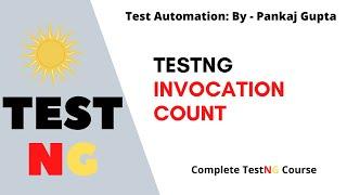 11  Running Same Test Multiple times using TestNg InvocationCount