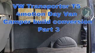 VW Transporter T5 4Motion Day Van Camper Build Conversion Part 3