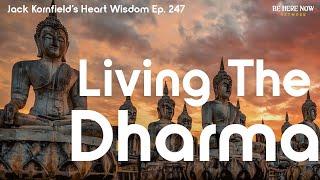 Jack Kornfield on Living the Dharma - Heart Wisdom Ep. 247