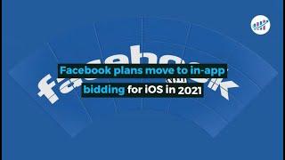 Facebook Plans Move To In App Bidding For iOS In 2021