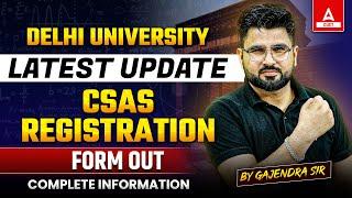 DU CSAS Portal Registration Form OUT 2024 Complete Information | DU Latest Update 
