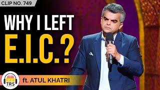 This Is Why Atul Khatri Left EIC | TRS Clips