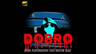 Dobro - Dima PLachkovsky feat Austin Digo