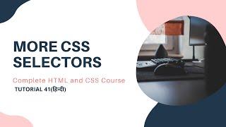 More CSS Selectors(HTML and CSS tutorial 41)