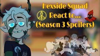 Hexside Squad + Vee react to...// TOH Season 3 Spoilers//