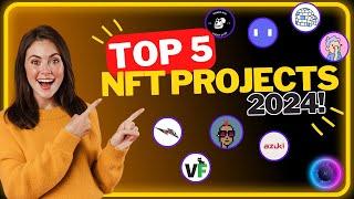 Top 5 Explosive NFT Projects for 2024: High ROI Blue Chips to Watch 