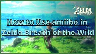 How to Use amiibo in Zelda Breath of the Wild