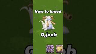 How to breed g,joob in my singing monsters 