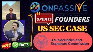 #ONPASSIVE |FOUNDERS UPDATE : US SEC CASE |FACTS :HOT & VIRAL UPDATE |ASH MUFAREH