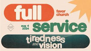 (FULL SERVICE) Tiredness and Vision (Steve Kelly) // Favor Church