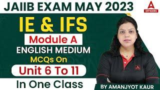 JAIIB May 2023 | IE & IFS English Medium | Module A | MCQs on Unit 6 to 11 in One Class