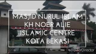 MESJID MEGAH BIAYA 45 MILYAR -- Nurul Islam KH Noer Alie, Islamic Centre Kota Bekasi