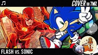 ◆ FLASH VS. SONIC ft. @Gouzz || COVER do DUELO DE TITÃS do 7MZ