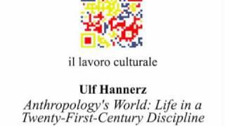 U.Hannerz  - Anthropology's World (9/9)