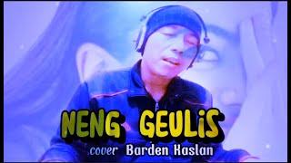 Neng Geulis (Lagu Sunda) cover Barden Kaslan