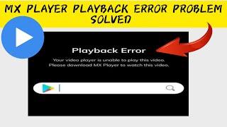 How To Solve MX Player "Playback Error" Problem || Rsha26 Solutions
