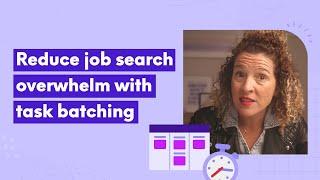 How to reduce overwhelm in your job search with task batching