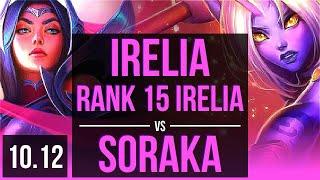 IRELIA vs SORAKA (MID) | 3 early solo kills, Rank 15 Irelia, 10 solo kills | TR Challenger | v10.12