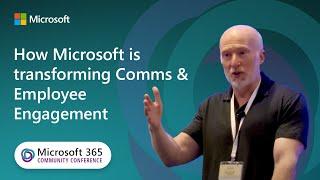 How Microsoft is transforming Comms & Employee Engagement | Microsoft 365 Community Conference