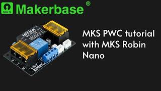 MKS PWC tutorial with MKS Robin Nano