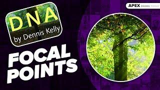 DNA Dennis Kelly - Set Text - FOCAL POINTS