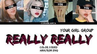 Your Girl Group (너의 여자 그룹) — 'Really Really' (cover by Dreamcatcher)(Color Coded Lyrics Han|Rom|Eng)