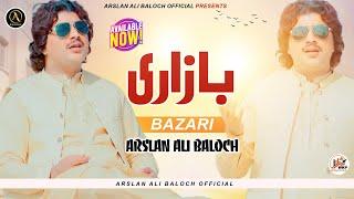 Bazari | Arslan Ali Baloch  | Latest Saraiki Punjabi Official Music Video SONG 2024