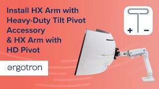 Install Ergotron HX Monitor Arm with Heavy-Duty Tilt Pivot or HD Pivot