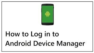 How to Log in to Android Device Manager