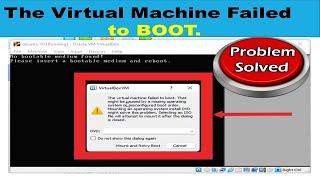 Solved : The VirtualBox Machine Failed To BOOT (FIX) (Windows 10/11)