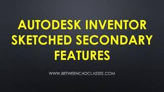 Autodesk Inventor Sketched Secondary Features