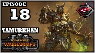 Mukluk Plays Tamurkhan (Legendary Total War: WH3): Part 18