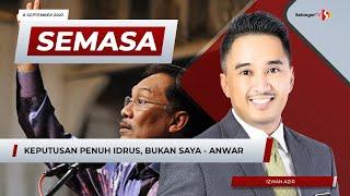 SEMASA 6 | 8 September 2023 | Keputusan penuh Idrus, bukan saya - Anwar