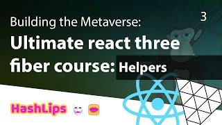 Building the Metaverse:  Ultimate react three fiber course - Helpers