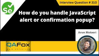 How do you handle JavaScript alert or confirmation popup (Selenium Interview Question #310)