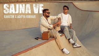 Sajna Ve (Official Video) Aditya Rikhari x Ravator | From the album Sajna