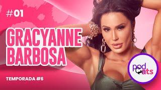 GRACYANNE BARBOSA | PODCATS 6ª TEMP #01