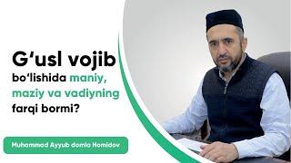 G'usl vojib bo'lishida maniy, maziy va vadiyning farqi bormi? | Diniy savol - javoblar