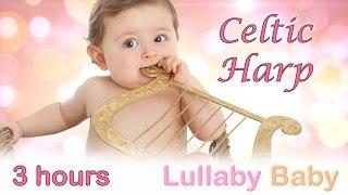  3 HOURS  Beautiful CELTIC HARP   NO ADS  Lullaby for Babies to go to Sleep  Baby Sleep Music